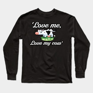 Love me love my cow gift for who love animals Long Sleeve T-Shirt